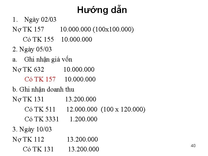 Hướng dẫn 1. Ngày 02/03 Nợ TK 157 10. 000 (100 x 100. 000)
