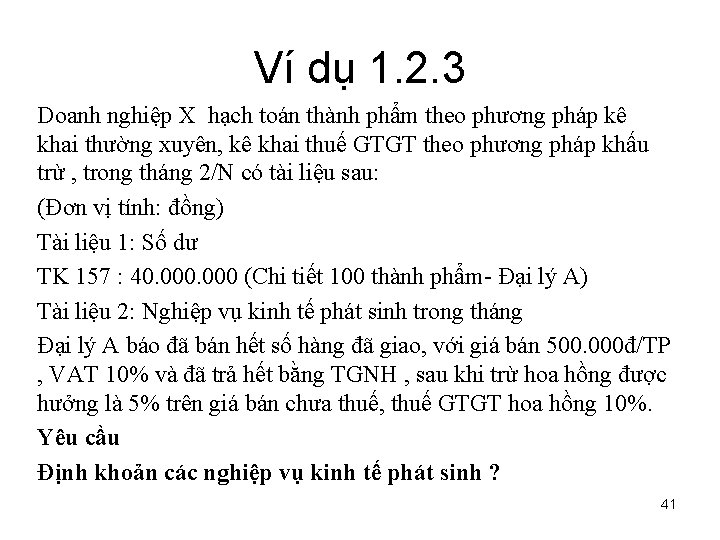 Ví dụ 1. 2. 3 Doanh nghiệp X hạch toán thành phẩm theo phương