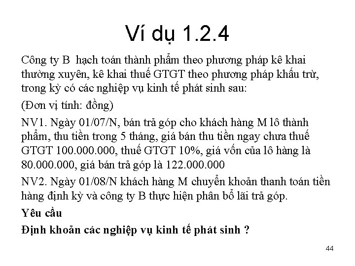 Ví dụ 1. 2. 4 Công ty B hạch toán thành phẩm theo phương
