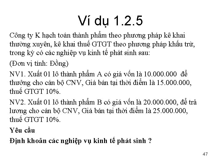Ví dụ 1. 2. 5 Công ty K hạch toán thành phẩm theo phương
