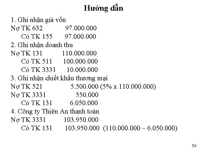 Hướng dẫn 1. Ghi nhận giá vốn Nợ TK 632 97. 000 Có TK