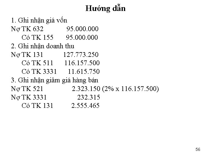 Hướng dẫn 1. Ghi nhận giá vốn Nợ TK 632 95. 000 Có TK