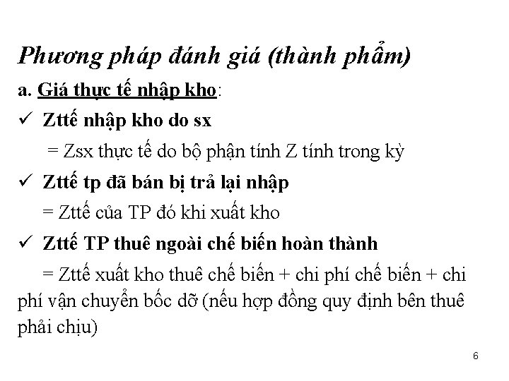 Phương pháp đánh giá (thành phẩm) a. Giá thực tế nhập kho: ü Zttế
