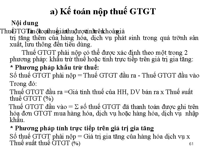 a) Kế toán nộp thuế GTGT Nội dung ThuếGTGTlàmộtloạithuếgiánthu, đượctínhtrênkhoảngiá trị tăng thêm của