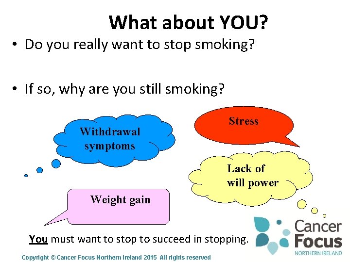 What about YOU? • Do you really want to stop smoking? • If so,