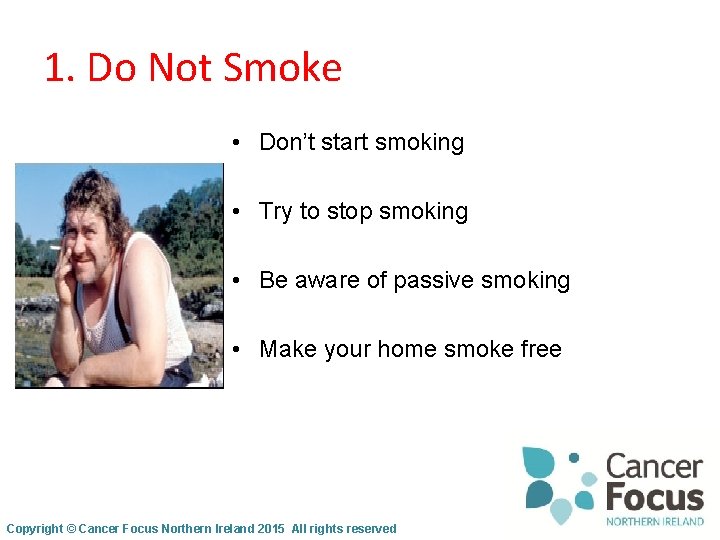 1. Do Not Smoke • Don’t start smoking • Try to stop smoking •