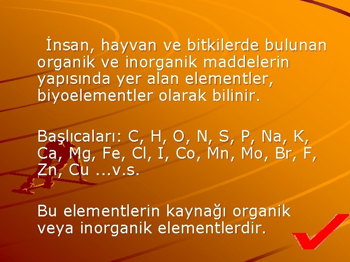 İnsan, hayvan ve bitkilerde bulunan organik ve inorganik maddelerin yapısında yer alan elementler, biyoelementler