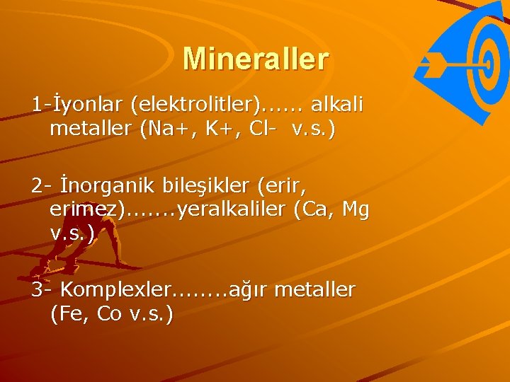 Mineraller 1 -İyonlar (elektrolitler). . . alkali metaller (Na+, K+, Cl- v. s. )