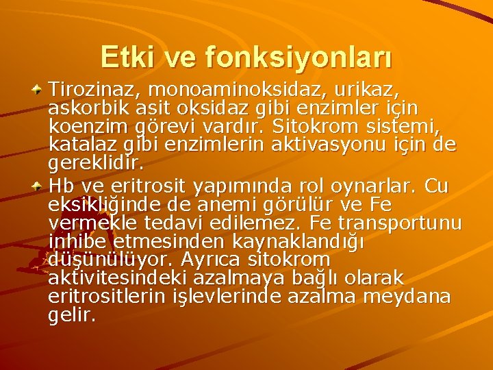 Etki ve fonksiyonları Tirozinaz, monoaminoksidaz, urikaz, askorbik asit oksidaz gibi enzimler için koenzim görevi