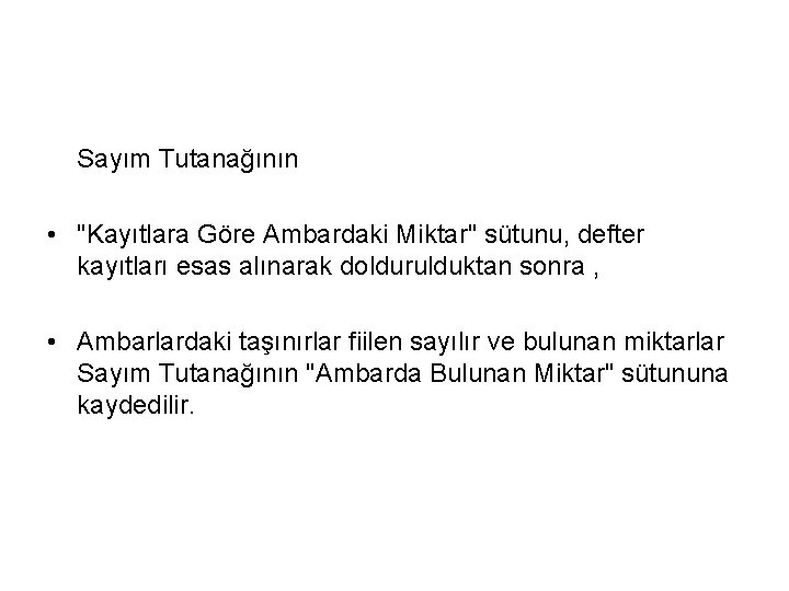 Sayım Tutanağının • "Kayıtlara Göre Ambardaki Miktar" sütunu, defter kayıtları esas alınarak doldurulduktan sonra