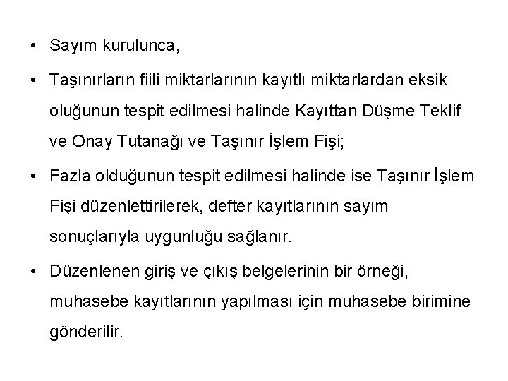  • Sayım kurulunca, • Taşınırların fiili miktarlarının kayıtlı miktarlardan eksik oluğunun tespit edilmesi