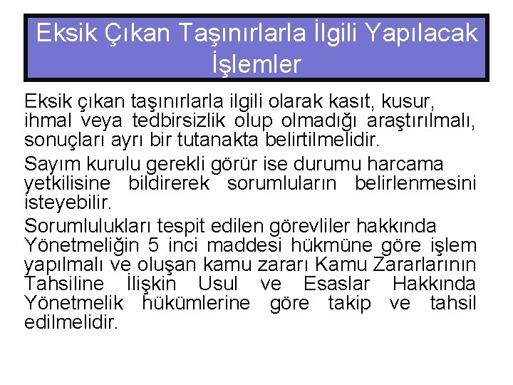 Eksik Çıkan Taşınırlarla İlgili Yapılacak İşlemler Eksik çıkan taşınırlarla ilgili olarak kasıt, kusur, ihmal