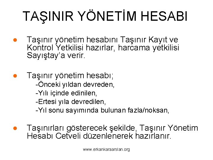 TAŞINIR YÖNETİM HESABI ● Taşınır yönetim hesabını Taşınır Kayıt ve Kontrol Yetkilisi hazırlar, harcama