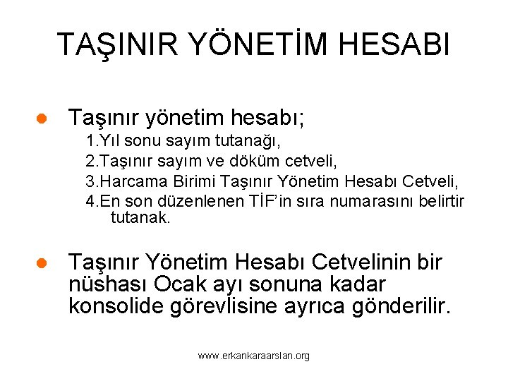 TAŞINIR YÖNETİM HESABI ● Taşınır yönetim hesabı; 1. Yıl sonu sayım tutanağı, 2. Taşınır