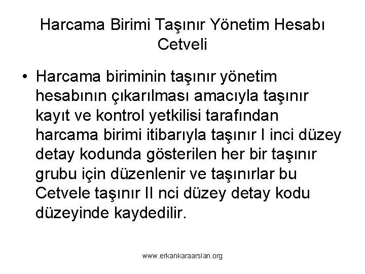 Harcama Birimi Taşınır Yönetim Hesabı Cetveli • Harcama biriminin taşınır yönetim hesabının çıkarılması amacıyla