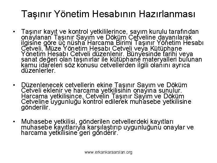 Taşınır Yönetim Hesabının Hazırlanması • Taşınır kayıt ve kontrol yetkililerince, sayım kurulu tarafından onaylanan