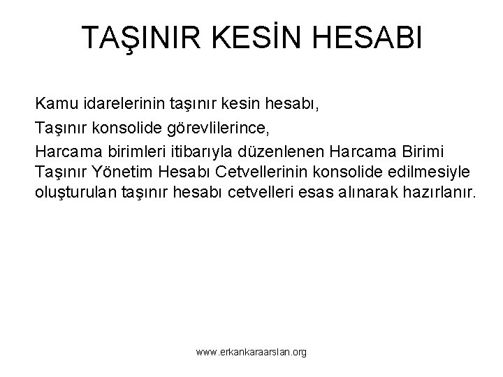 TAŞINIR KESİN HESABI Kamu idarelerinin taşınır kesin hesabı, Taşınır konsolide görevlilerince, Harcama birimleri itibarıyla