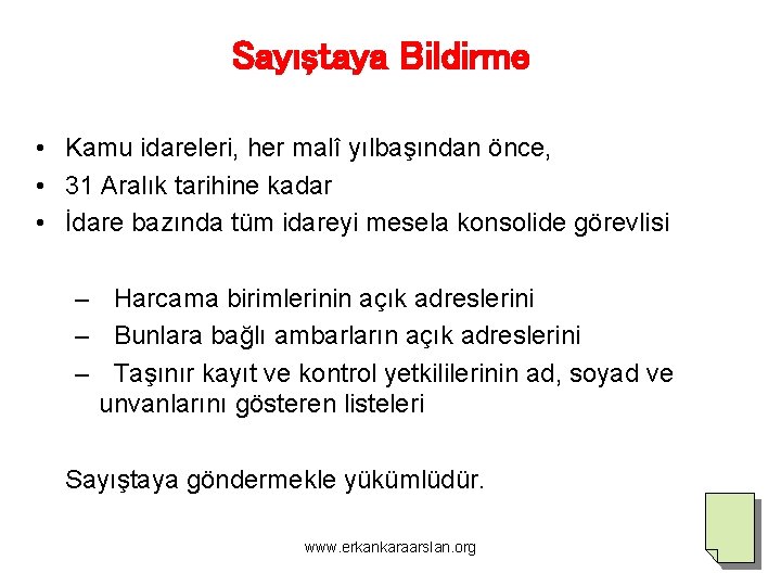 Sayıştaya Bildirme • Kamu idareleri, her malî yılbaşından önce, • 31 Aralık tarihine kadar