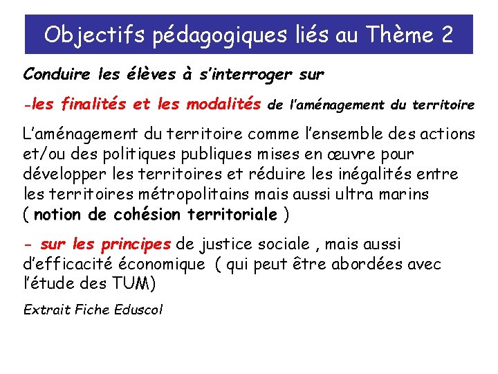 Objectifs pédagogiques liés au Thème 2 Conduire les élèves à s’interroger sur -les finalités