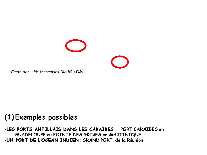 Carte des ZEE françaises DROM COM (1) Exemples possibles -LES PORTS ANTILLAIS DANS LES