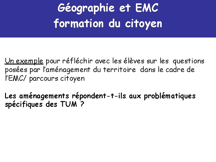 Géographie et EMC formation du citoyen Un exemple pour réfléchir avec les élèves sur