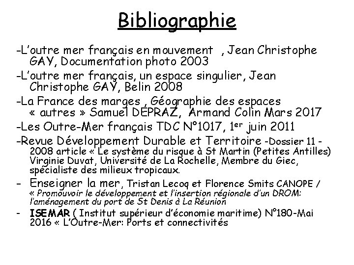Bibliographie -L’outre mer français en mouvement , Jean Christophe GAY, Documentation photo 2003 -L’outre