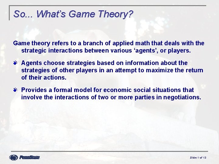 So. . . What’s Game Theory? Game theory refers to a branch of applied