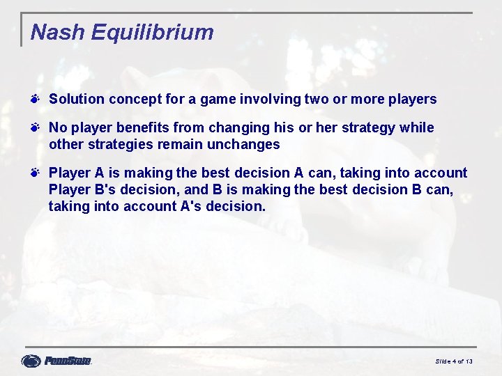 Nash Equilibrium Solution concept for a game involving two or more players No player Nash Equilibrium Solution concept for a game involving two or more players No player