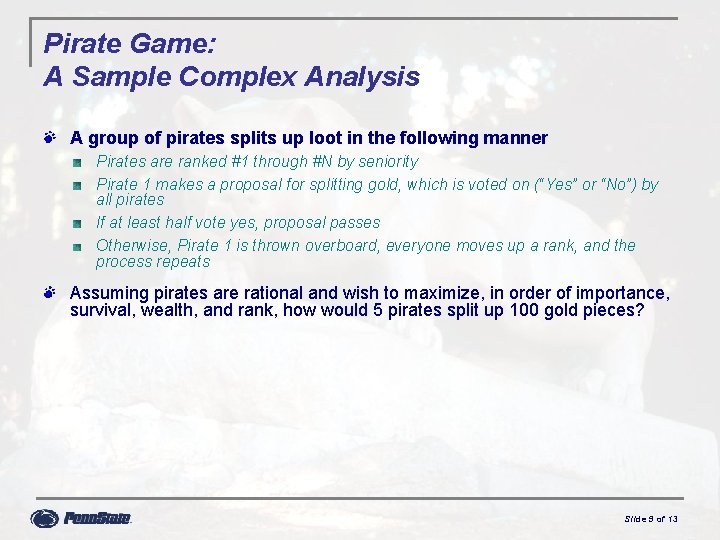 Pirate Game: A Sample Complex Analysis A group of pirates splits up loot in Pirate Game: A Sample Complex Analysis A group of pirates splits up loot in