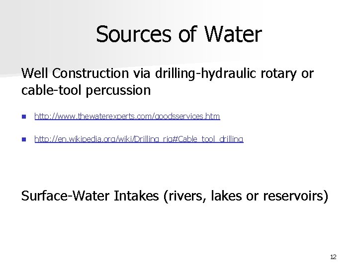 Sources of Water Well Construction via drilling-hydraulic rotary or cable-tool percussion n http: //www.