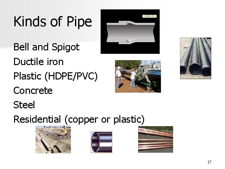 Kinds of Pipe Bell and Spigot Ductile iron Plastic (HDPE/PVC) Concrete Steel Residential (copper
