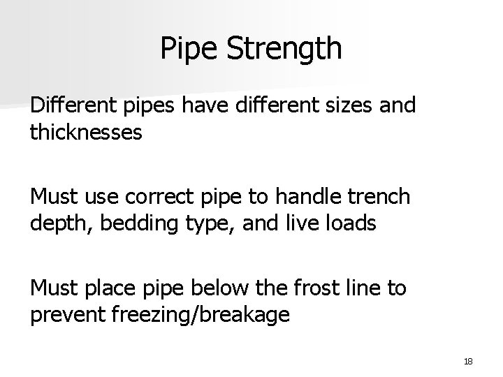 Pipe Strength Different pipes have different sizes and thicknesses Must use correct pipe to