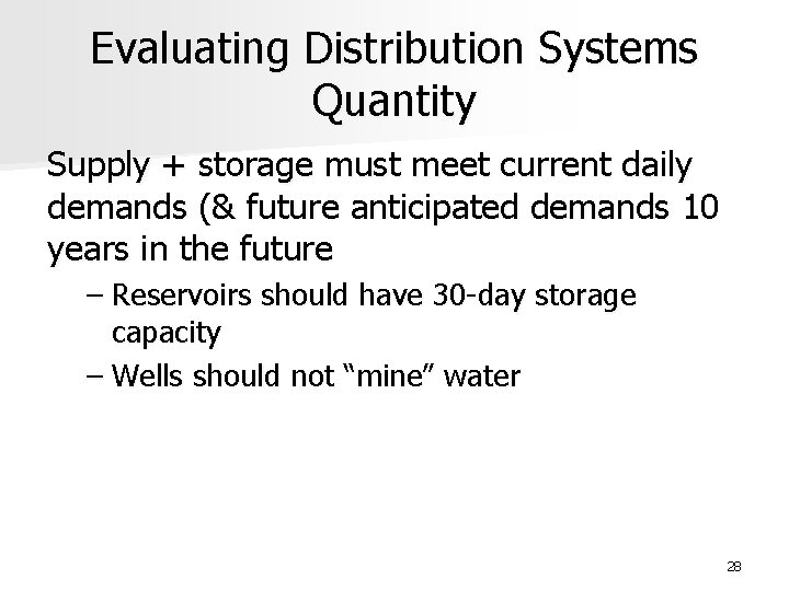 Evaluating Distribution Systems Quantity Supply + storage must meet current daily demands (& future