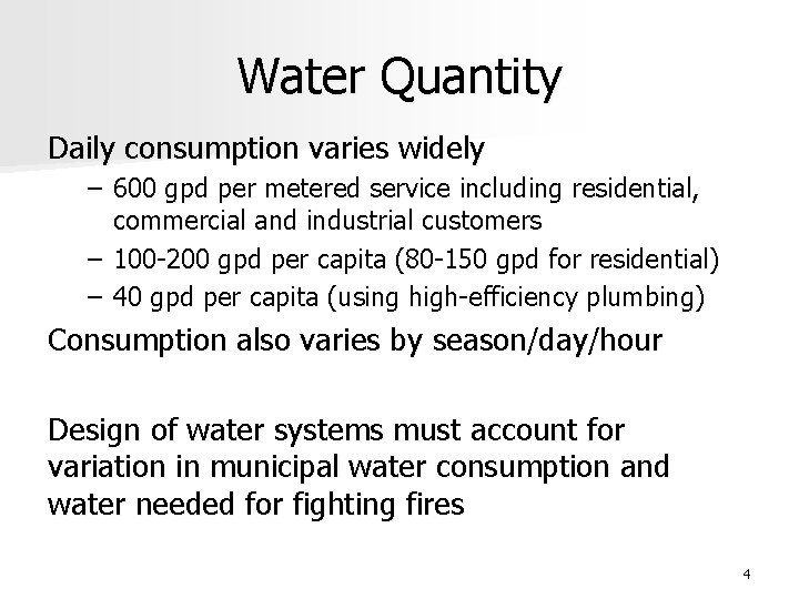 Water Quantity Daily consumption varies widely – 600 gpd per metered service including residential,