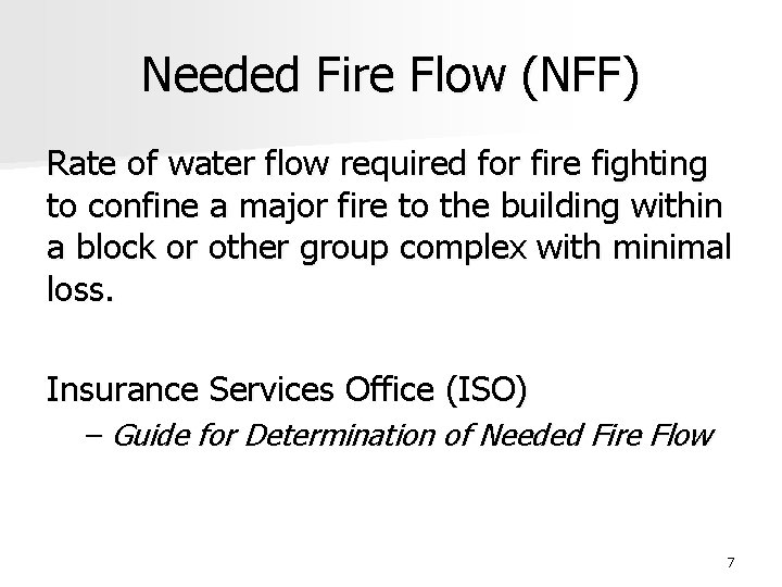 Needed Fire Flow (NFF) Rate of water flow required for fire fighting to confine