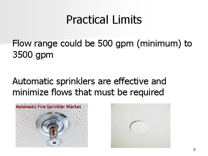 Practical Limits Flow range could be 500 gpm (minimum) to 3500 gpm Automatic sprinklers