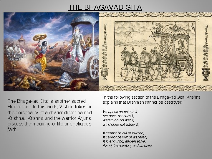 THE BHAGAVAD GITA The Bhagavad Gita is another sacred Hindu text. In this work,
