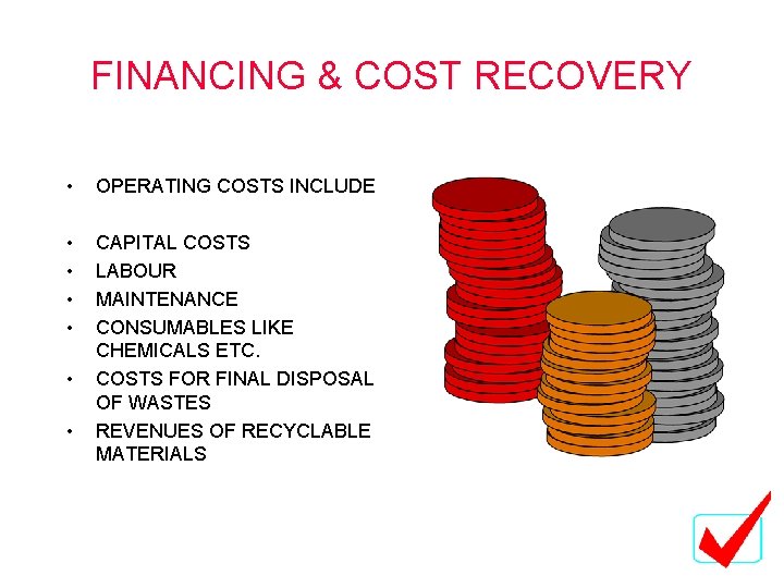 FINANCING & COST RECOVERY • OPERATING COSTS INCLUDE • • CAPITAL COSTS LABOUR MAINTENANCE FINANCING & COST RECOVERY • OPERATING COSTS INCLUDE • • CAPITAL COSTS LABOUR MAINTENANCE