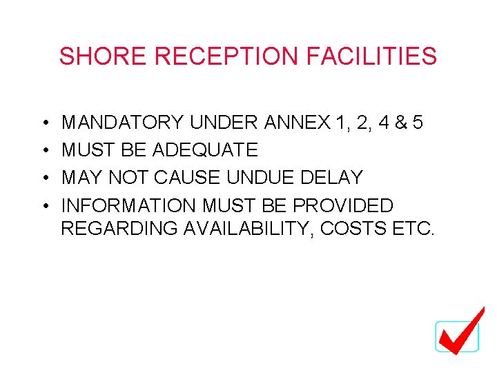 SHORE RECEPTION FACILITIES • • MANDATORY UNDER ANNEX 1, 2, 4 & 5 MUST SHORE RECEPTION FACILITIES • • MANDATORY UNDER ANNEX 1, 2, 4 & 5 MUST