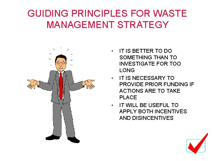 GUIDING PRINCIPLES FOR WASTE MANAGEMENT STRATEGY • • • IT IS BETTER TO DO GUIDING PRINCIPLES FOR WASTE MANAGEMENT STRATEGY • • • IT IS BETTER TO DO