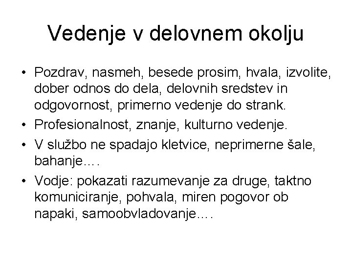 Vedenje v delovnem okolju • Pozdrav, nasmeh, besede prosim, hvala, izvolite, dober odnos do