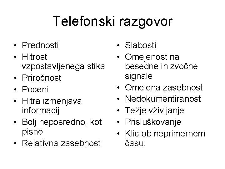 Telefonski razgovor • Prednosti • Hitrost vzpostavljenega stika • Priročnost • Poceni • Hitra