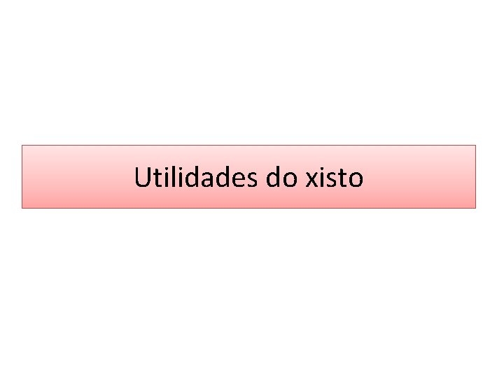 Utilidades do xisto Utilidades do xisto