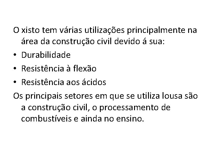 O xisto tem várias utilizações principalmente na área da construção civil devido á sua: O xisto tem várias utilizações principalmente na área da construção civil devido á sua: