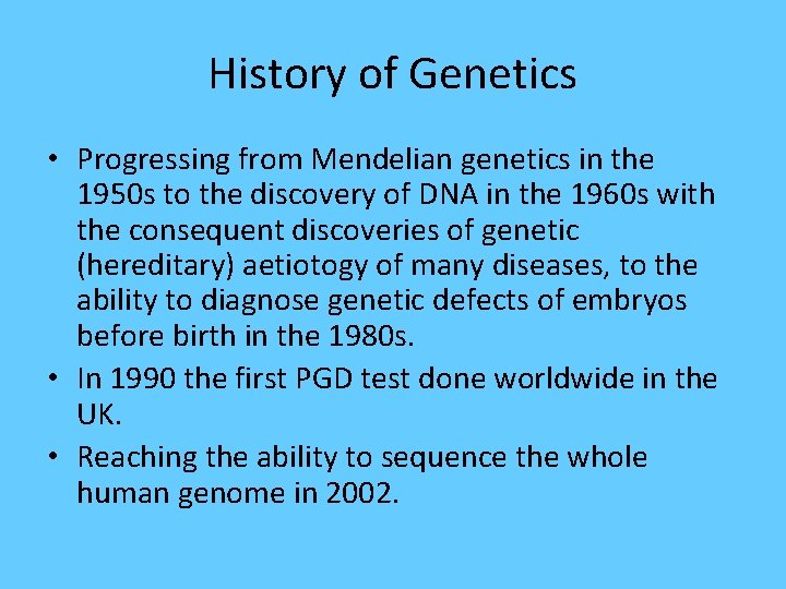 History of Genetics • Progressing from Mendelian genetics in the 1950 s to the History of Genetics • Progressing from Mendelian genetics in the 1950 s to the