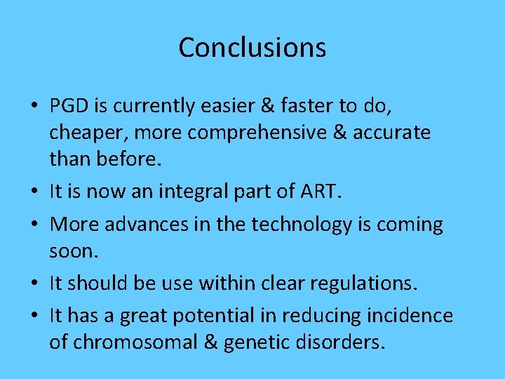 Conclusions • PGD is currently easier & faster to do, cheaper, more comprehensive & Conclusions • PGD is currently easier & faster to do, cheaper, more comprehensive &