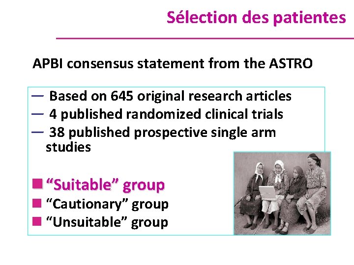 Sélection des patientes APBI consensus statement from the ASTRO ― Based on 645 original