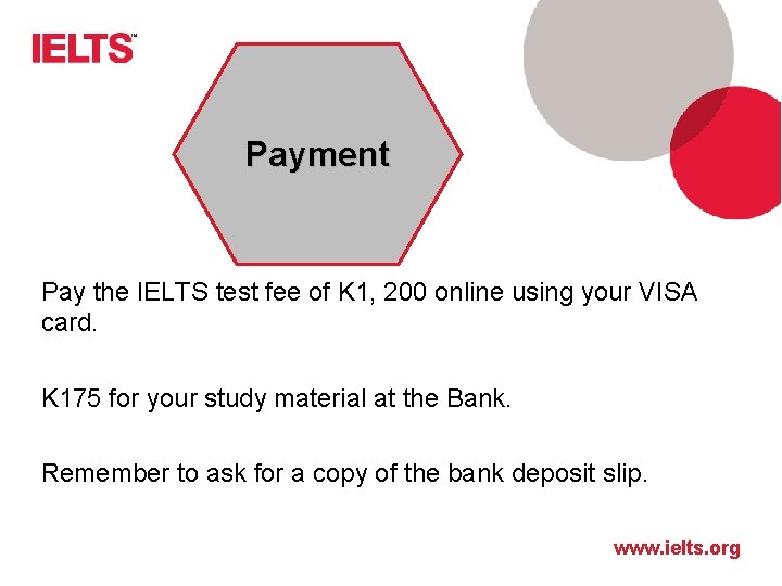 Payment Pay the IELTS test fee of K 1, 200 online using your VISA