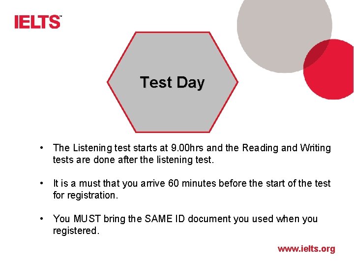 Test Day • The Listening test starts at 9. 00 hrs and the Reading