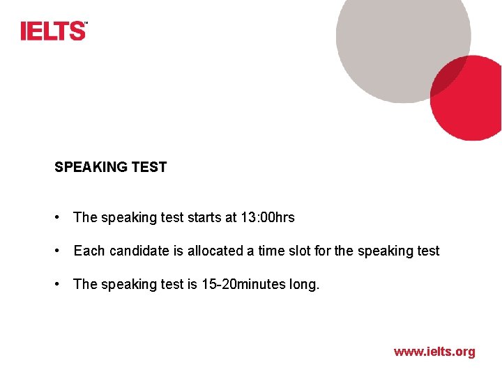 SPEAKING TEST • The speaking test starts at 13: 00 hrs • Each candidate